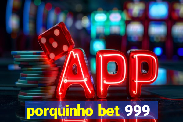 porquinho bet 999